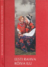 Arbet Sven - Eesti rahva roฬiva ilu The beauty of Estonian folk costume-Tallinn Kirjastus Varrak (2004)
